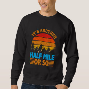 never give up hiking mantra, nature exploration sweatshirt