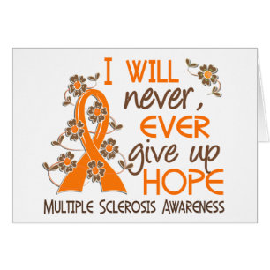 Never Give Up Hope 4 Multiple Sclerosis