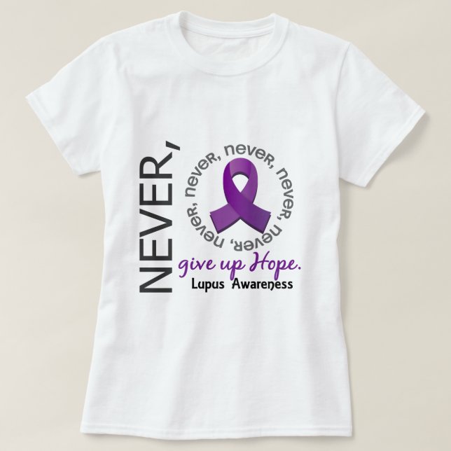 Never Give Up Hope Lupus T-Shirt (Design Front)