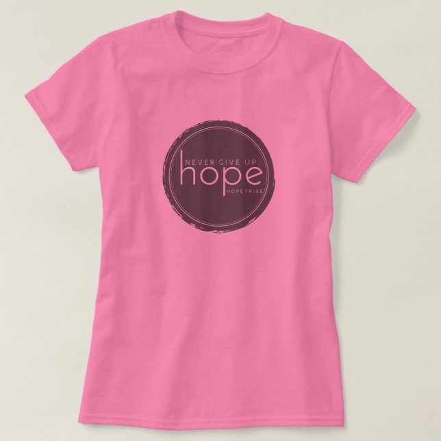 Never Give Up Hope - Pink Shirt (Design Front)