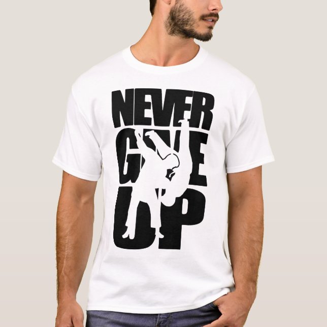 Never Give Up Judo  T-Shirt (Front)