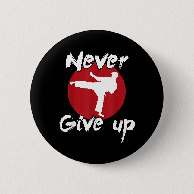 Never Give Up Karate 6 Cm Round Badge (Front)