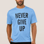 Never Give Up Mens Elegant Carolina Blue Modern T-Shirt<br><div class="desc">Customisable Text Never Give Up Template Men's Adult S,  M,  L,  XL,  2X,  3X  Multiple Sizes Sport-Tek Competitor Activewear Carolina Blue T-Shirt.</div>