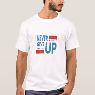 Never Give Up Men's Stylish Modern Trendy T-Shirt