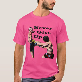 Never Give Up Mma Fight T-Shirt