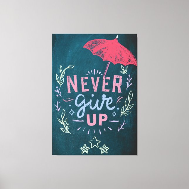 Never Give Up Motivation Quote Canvas Print (Front)