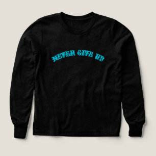 Never Give Up Motivational Blue Text T-ShirT-Shirt
