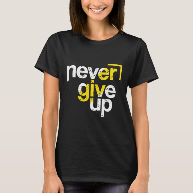 Never Give Up Motivational Distressed Typography T-Shirt (Front)