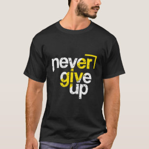 Never Give Up Motivational Distressed Typography T-Shirt