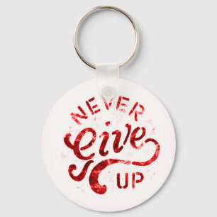 NEVER GIVE UP MOTIVATIONAL ENCOURAGING QUOTES MOTT KEY RING