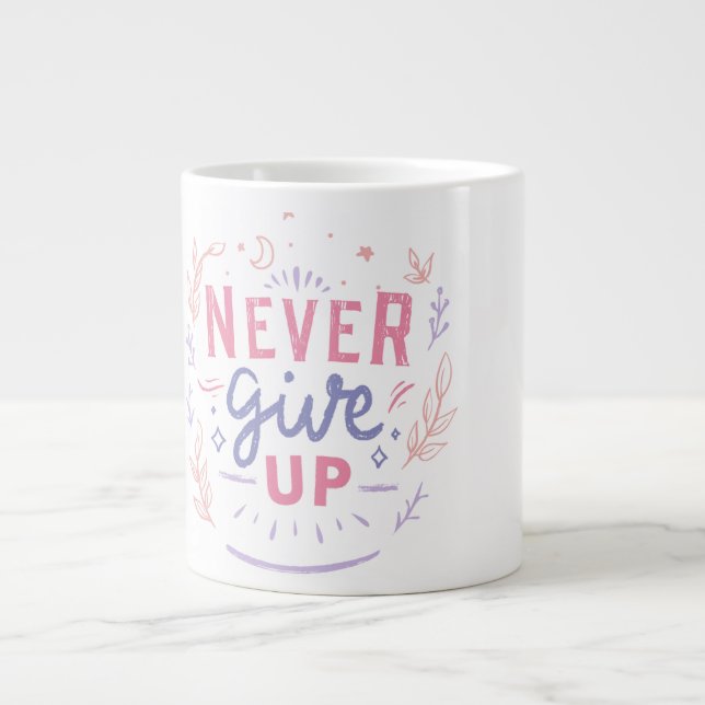 Never Give Up Motivational Mug (Front)