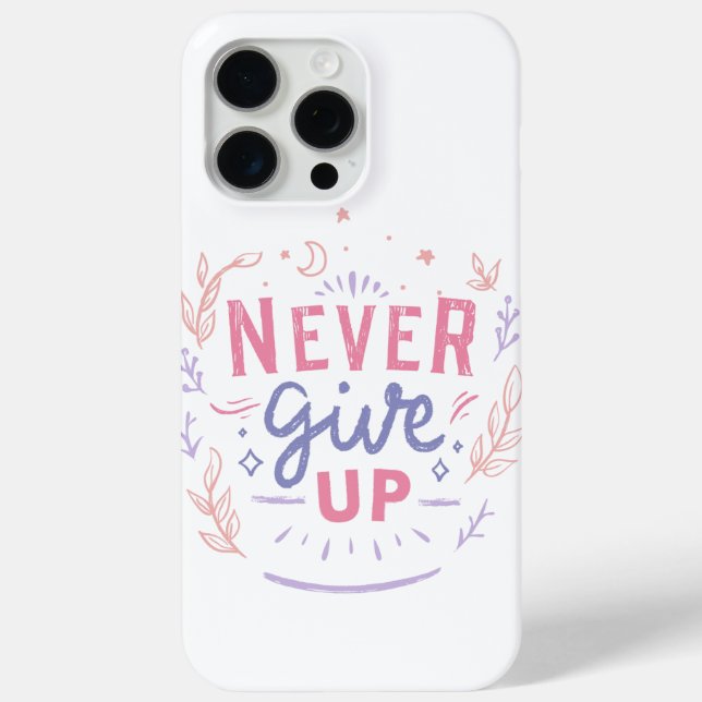 Never Give Up Motivational Phone Case (Back)