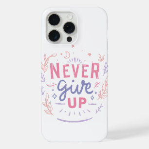 Never Give Up Motivational Phone Case