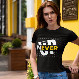 Never Give Up, Motivational Quote  T-Shirt