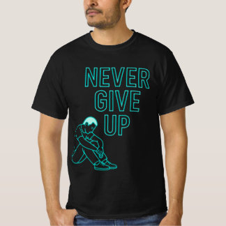 Never Give Up – Motivational Quote Tee