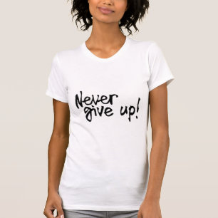 Never Give Up Motivational Quote Women's Graphic  T-Shirt
