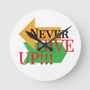 Never give up motivational quotes round clock