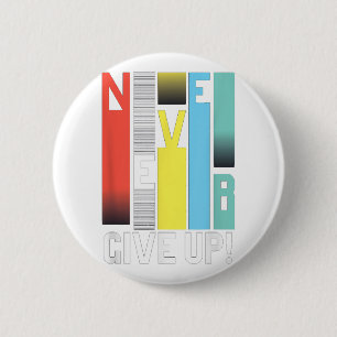 Never Give Up - Motivational S Colourful Never Giv 6 Cm Round Badge