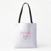 Never Give Up Motivational Tote Bag