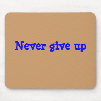 "Never give up" Mouse Pad