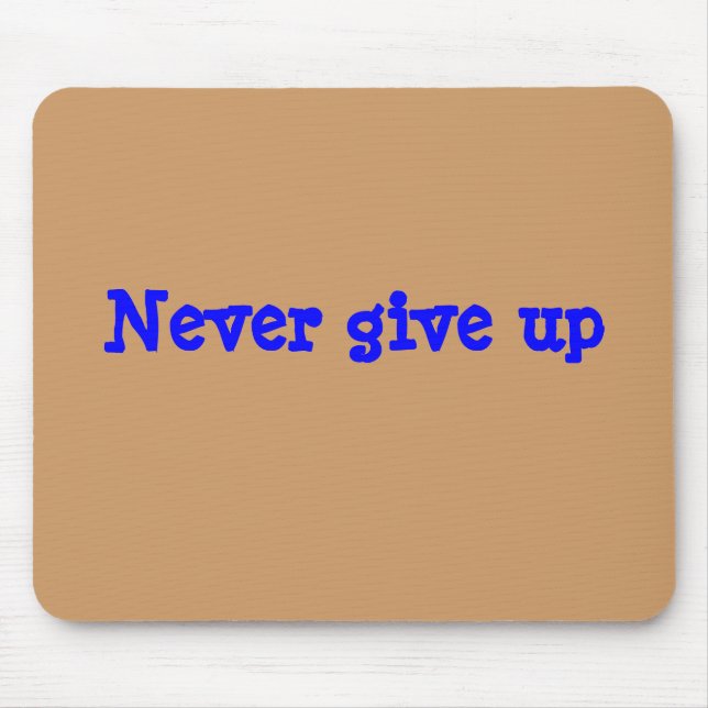 "Never give up" Mouse Pad (Front)