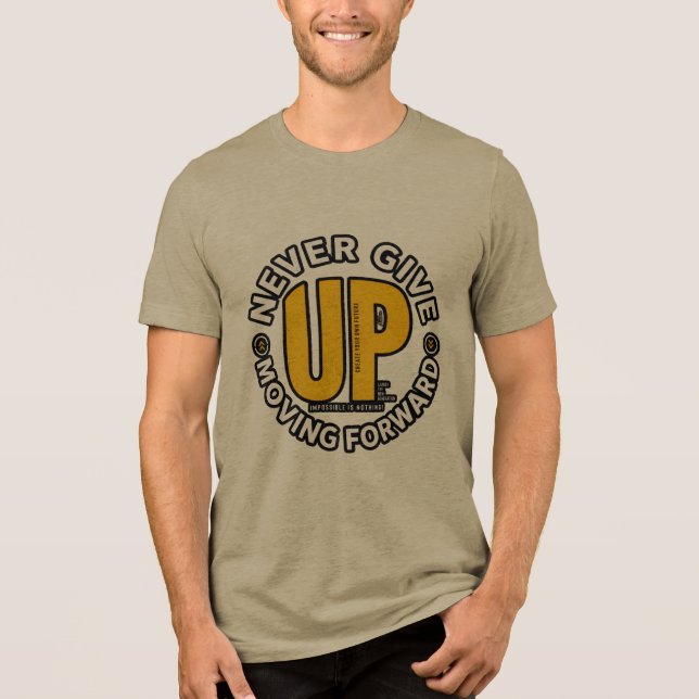 Never Give Up Moving Forward Typography Tri-Blend Shirt (Front)
