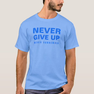 Never Give Up Never Surrender Mens Modern T-Shirt