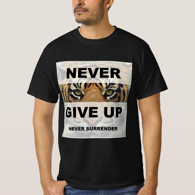 Never Give Up Never Surrender Motivational Quote T-Shirt (Front)