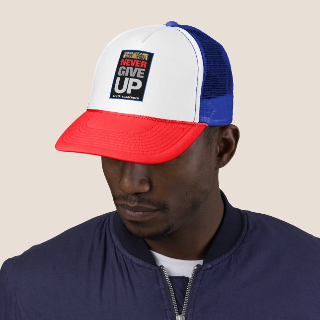 Never Give Up Never Surrender Motivational Quote Trucker Hat (In Situ)