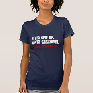 Never Give Up,Never Surrender T-Shirt