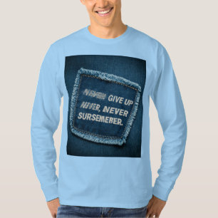 Never give up, never surrender tshirt