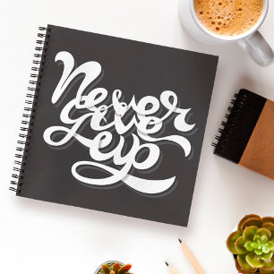 Never Give Up Notebook