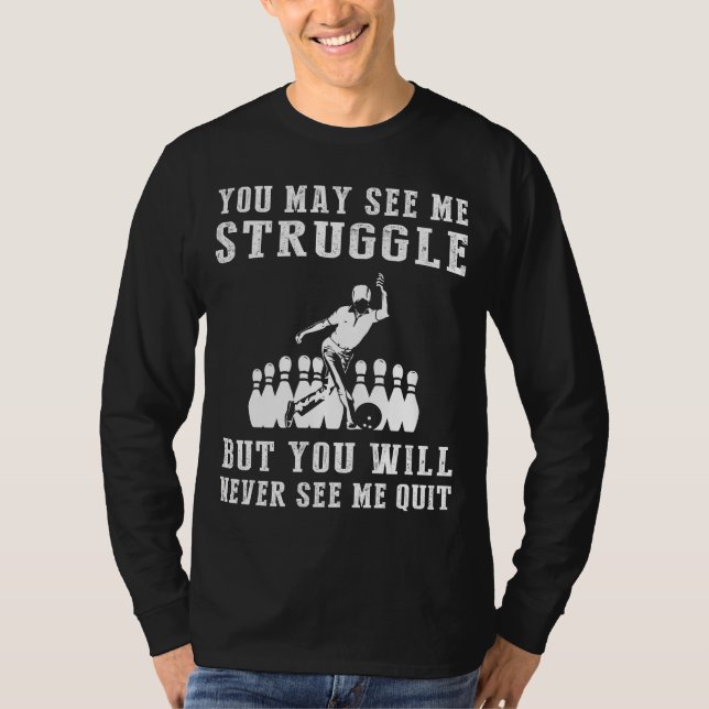Never Give Up on Bowling: A Funny T-Shirt for Resi (Front)