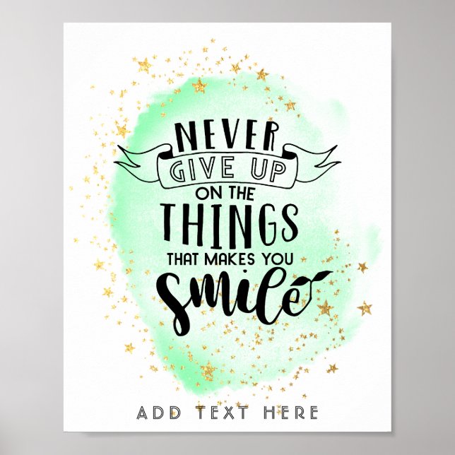 Never Give Up On Things That Make You Smile Poster (Front)