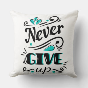 Never Give Up Pillow