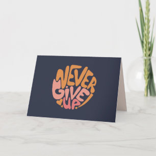 Never Give Up - Pink and Orange Dark Motivational Note Card