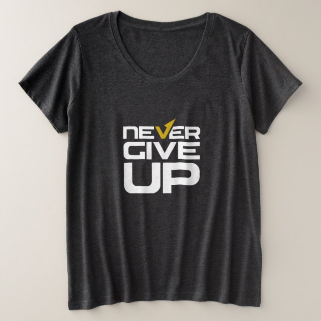 Never Give Up plus size T-Shirt (Design Front)