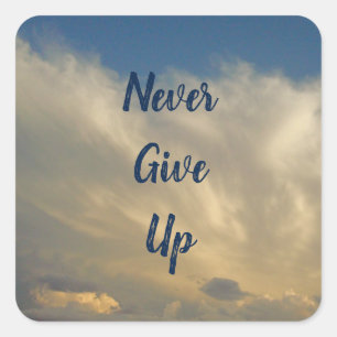 Never Give Up Positive Encouraging Sky and Clouds Square Sticker