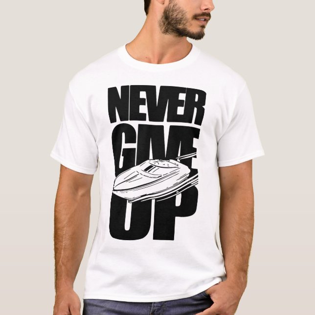NEVER GIVE UP POWER BOATING T-Shirt (Front)