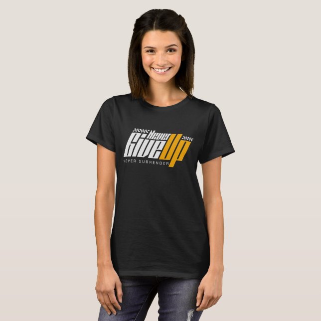 Never Give Up Racing Motivation Typography T-Shirt (Front Full)