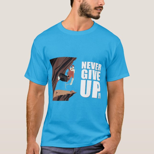 Never Give Up! Rock Climbing T-Shirt (Front)