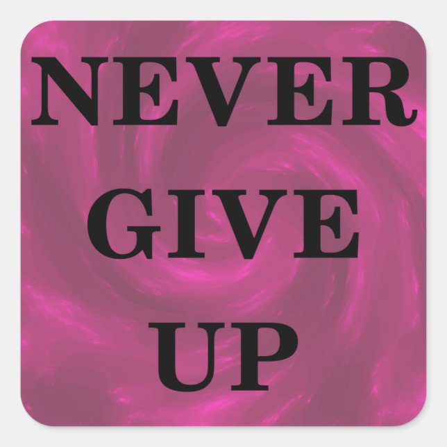 Never Give Up Square Sticker (Front)