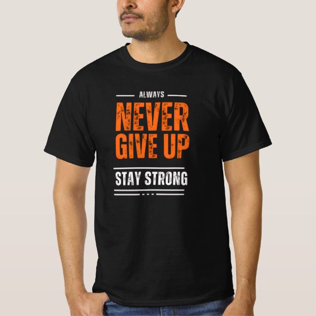 Never give up stay strong T-Shirt (Front)