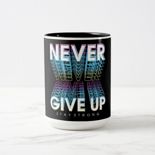 Never Give Up Stay Strong Two-Tone Coffee Mug (Center)