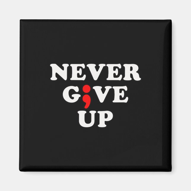 Never Give Up Suicide Awareness Semicolon  Magnet (Front)