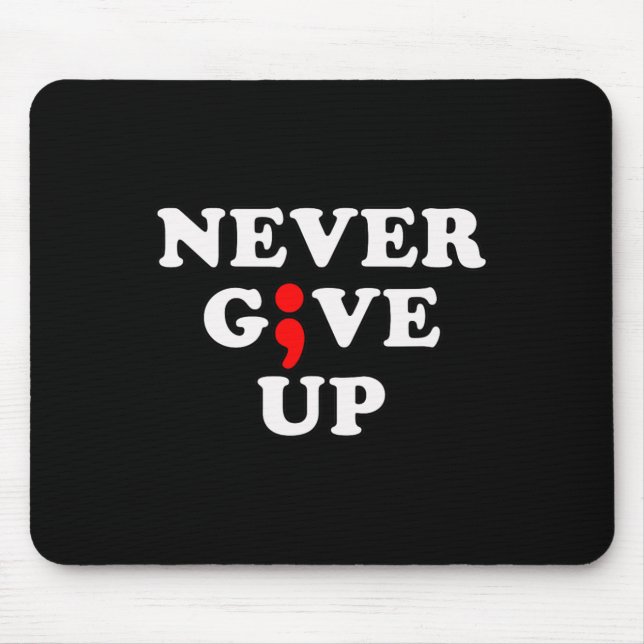 Never Give Up Suicide Awareness Semicolon  Mouse Pad (Front)