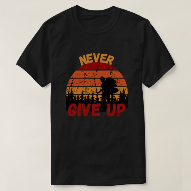 Never Give Up T-Shirt (Design Front)