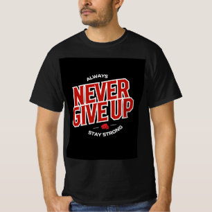 Never Give up T-Shirt