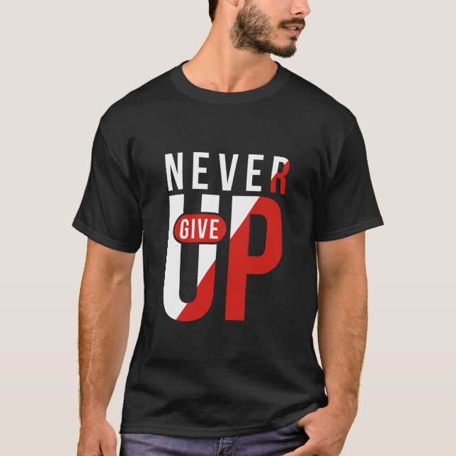 never give up T-Shirt (Front)