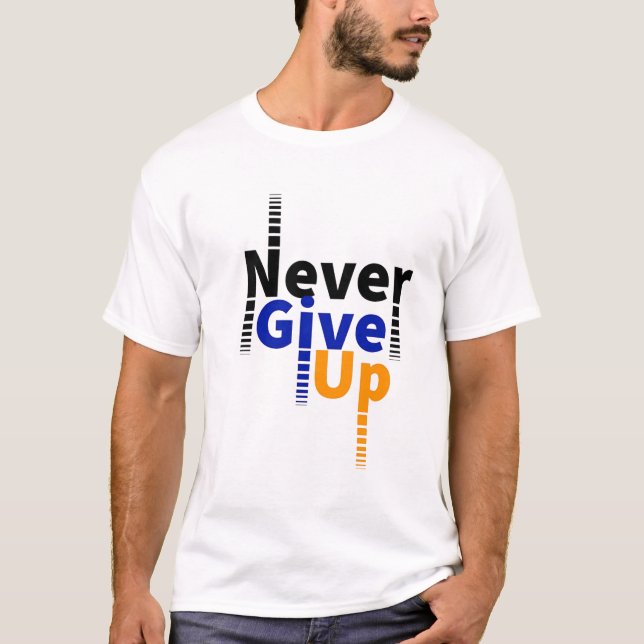 never give up T-Shirt (Front)